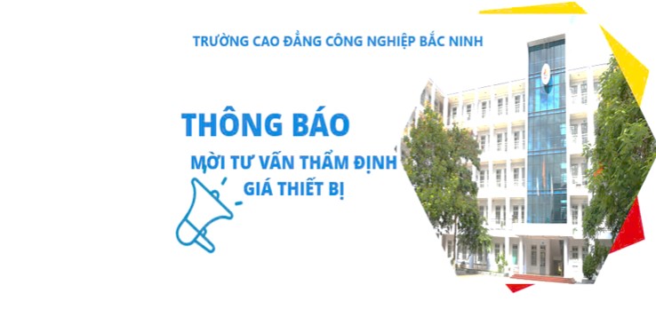 Cao đẳng Công nghiệp Bắc Ninh tổ chức lựa chọn đơn vị tư vấn thẩm định giá thiết bị